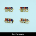 Bro Pendants